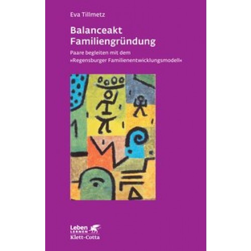 Balanceakt Familiengründung: Paare begleiten mit dem »Regensburger Familienentwicklungsmodell« (Lebe