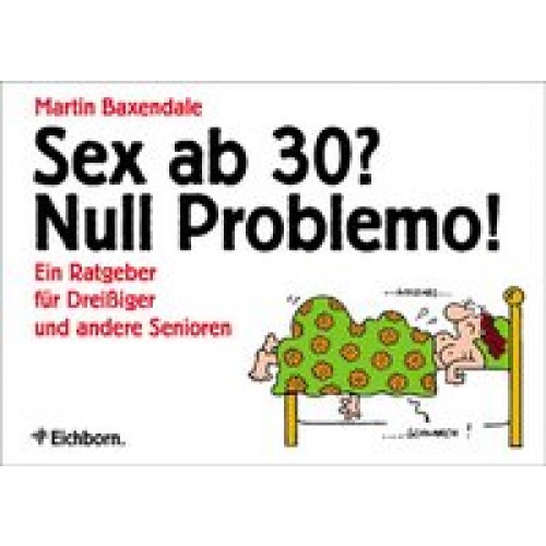 Baxendale, Sex ab 30? Null Problemo!