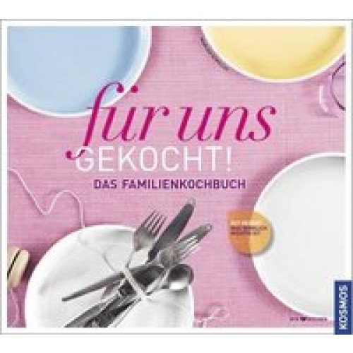 für uns gekocht!: Das neue Familien-Kochbuch [Gebundene Ausgabe] [2011] Szwillus, Marlisa