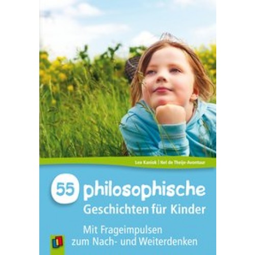 55 philosophische Geschichten für Kinder