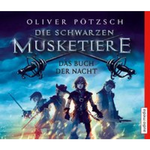 Die Schwarzen Musketiere - Das Buch der Nacht [Audio CD] [2015] Oliver Pötzsch