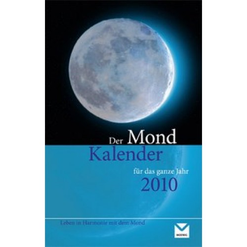 Der Mondkalender für das ganzeJahr 2010