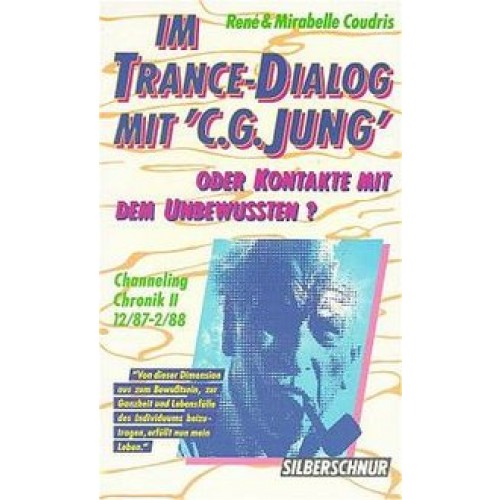 Im Trance-Dialog mit C. G. Jung. Oder Kontakte mit dem Unterbewusstsein.... / Im Trance-Dialog mit C. G. Jung. Oder Kontakte mit dem Unterbewusstsein....