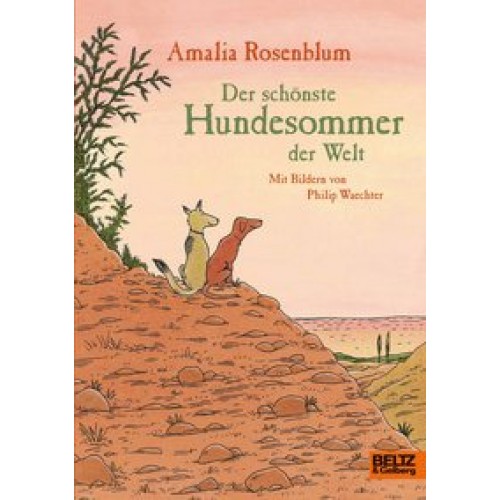 Der schönste Hundesommer der Welt: Roman [Gebundene Ausgabe] [2009] Rosenblum, Amalia, Waechter, Phi