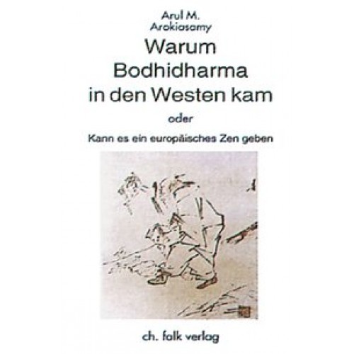Warum Bodhidharma in den Westen kam oder kann es ein europäisches Zen geben?