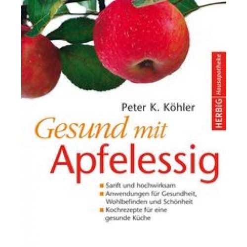 Gesund mit Apfelessig [Gebundene Ausgabe] [2010] Köhler, Peter K.