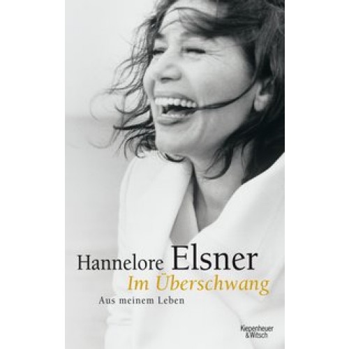 Im Überschwang: Aus meinem Leben [Gebundene Ausgabe] [2011] Elsner, Hannelore