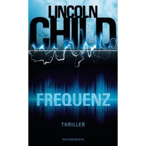 Frequenz [Gebundene Ausgabe] [2016] Child, Lincoln, Merz, Axel