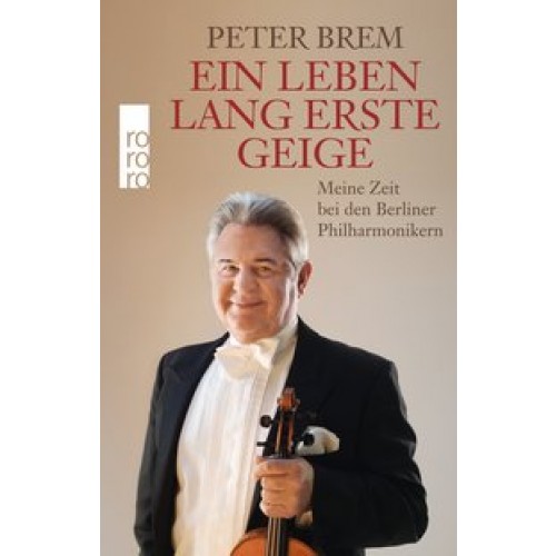 Ein Leben lang erste Geige: Meine Zeit bei den Berliner Philharmonikern [Gebundene Ausgabe] [2016] B