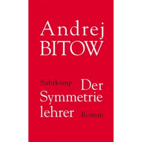 Der Symmetrielehrer: Roman [Gebundene Ausgabe] [2012] Andrej Bitow, Rosemarie Tietze