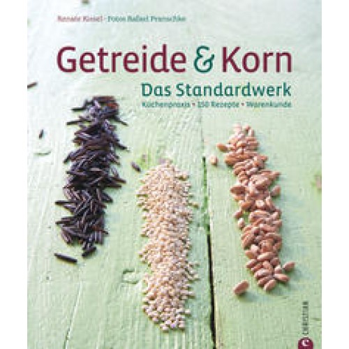 Getreide & Korn. Das Standardwerk