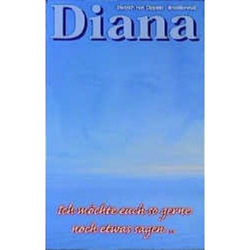 Diana - ich möchte euch so gerne noch etwas sagen...