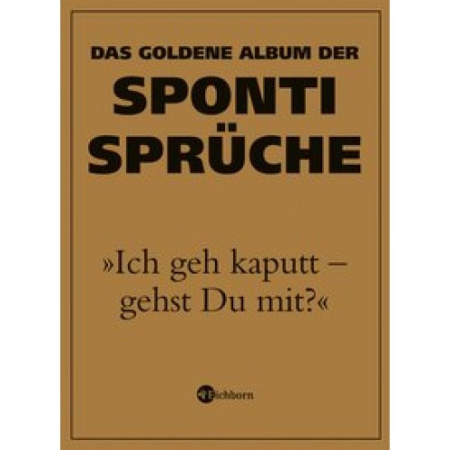 Das goldene Album der Sponti-Sprüche der Sponti-Sprüche [Taschenbuch] [2006]