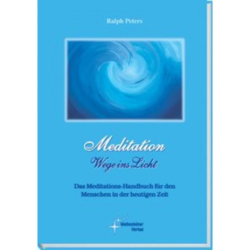 Meditation – Das Meditations-Handbuch für den Menschen in der heutigen Zeit