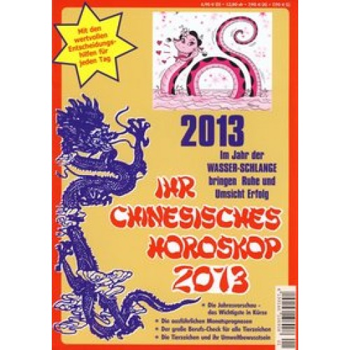 Ihr Original Chinesisches Horoskop 2013. Im Jahr der Wasserschlange bringen Ruhe und Umsicht Erfolg !