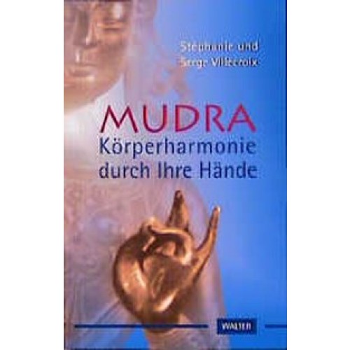 Mudra - Körperharmonie durch Ihre Hände