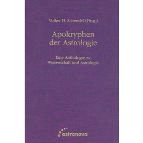 Apokryphen der Astrologie: Eine Anthologie zu Wissenschaft u