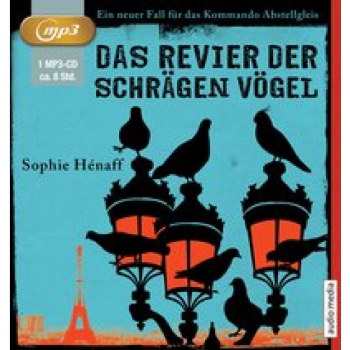 Das Revier der schrägen Vögel: Ein neuer Fall für das Kommando Abstellgleis [CD-ROM] [2017] Hénaff, Sophie, Michel, Hemma