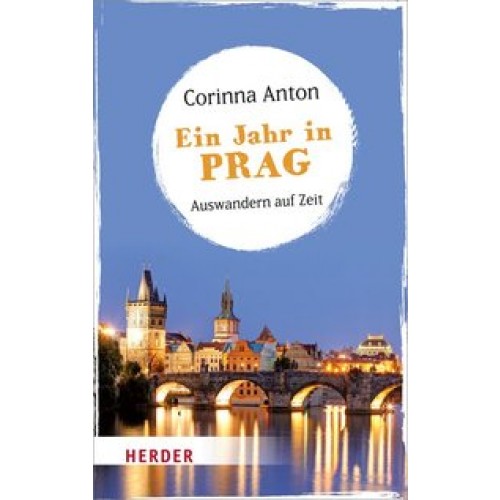 Ein Jahr in Prag: Auswandern auf Zeit (HERDER spektrum) [Broschiert] [2016] Anton, Corinna
