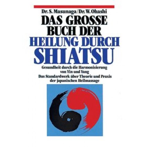 Das grosse Buch der Heilung durch Shiatsu