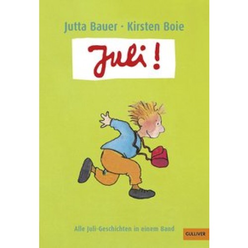 Juli!: Alle Juli-Geschichten in einem Band (Gulliver) [Taschenbuch] [2017] Boie, Kirsten, Bauer, Jut