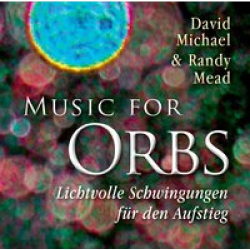 Music for Orbs. Lichtvolle Schwingungen für den Aufstieg