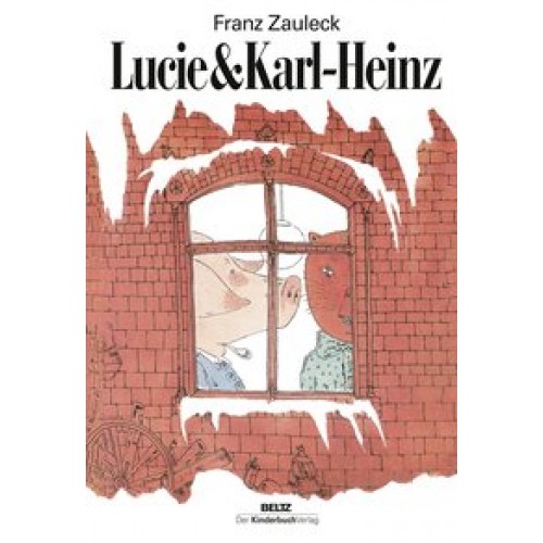 Lucie & Karl-Heinz [Gebundene Ausgabe] [2016] Zauleck, Franz