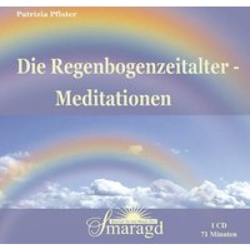 Die Regenbogenzeitalter-Meditationen
