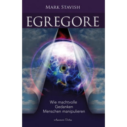 Egregore – Wie machtvolle Gedanken Menschen manipulieren