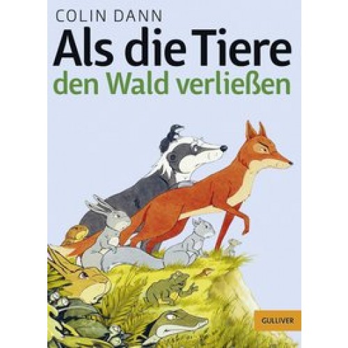 Als die Tiere den Wald verließen (Gulliver) [Taschenbuch] [2017] Dann, Colin, Neckenauer, Ulla