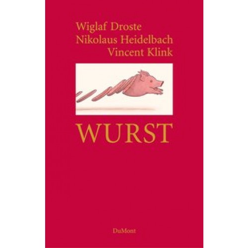 Wurst [Gebundene Ausgabe] [2007] Droste, Wiglaf, Heidelbach, Nikolaus, Klink, Vincent