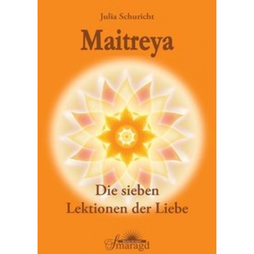 Maitreya - Die sieben Lektionen der Liebe