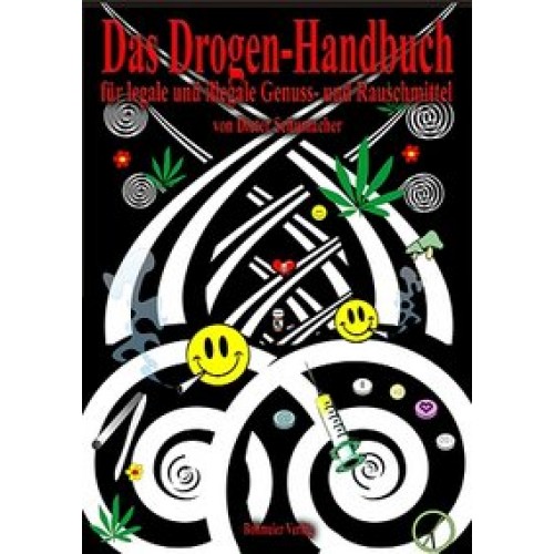 Das Drogen-Handbuch für legale und illegale Genuss- und Rauschmittel