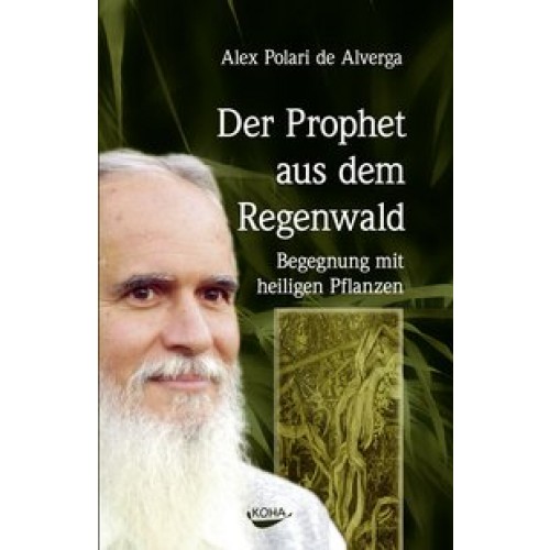 Der Prophet aus dem Regenwald. Begegnung mit heiligen Pflanzen (Gebundene Ausgabe)