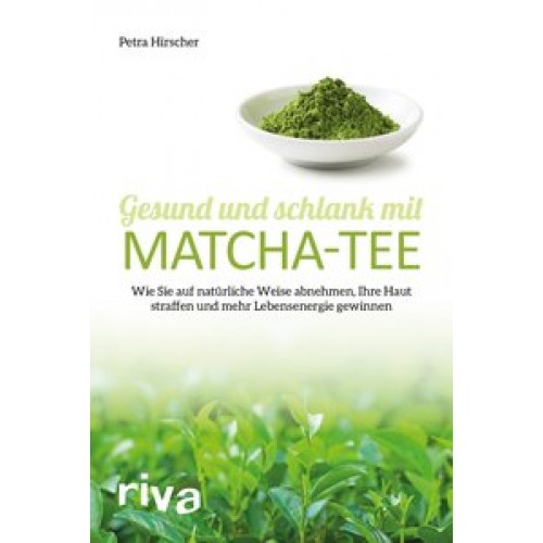 Gesund und schlank mit Matcha-Tee