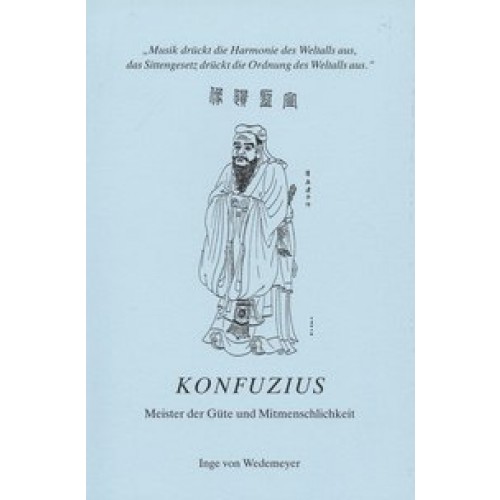 Konfuzius - Meister der Güte und Mitmenschlichkeit