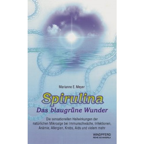 Spirulina - Das blaugrüne Wunder