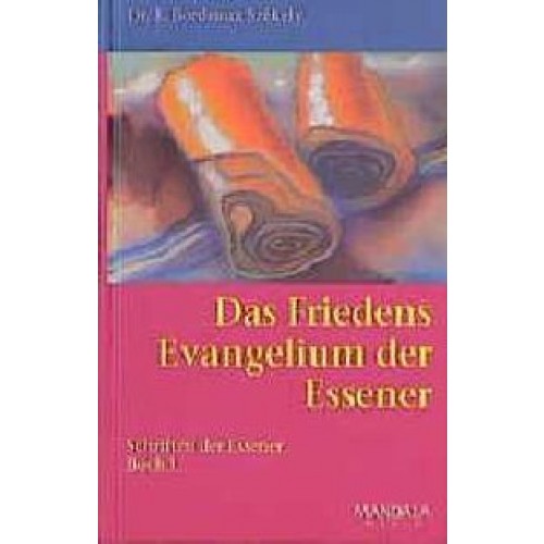 Schriften der Essener / Das Friedens Evangelium der Essener