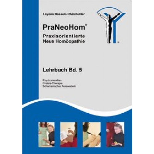 PraNeoHom® Lehrbuch Band 5 - Praxisorientierte Neue Homöopathie