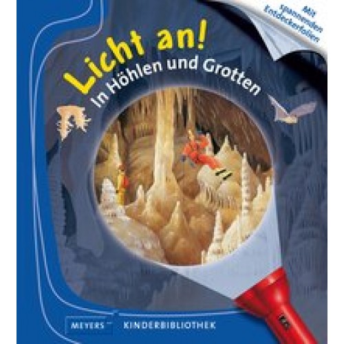 Meyer. Die kleine Kinderbibliothek - Licht an!: Licht an! In Höhlen und Grotten: Band 7 [Gebundene A