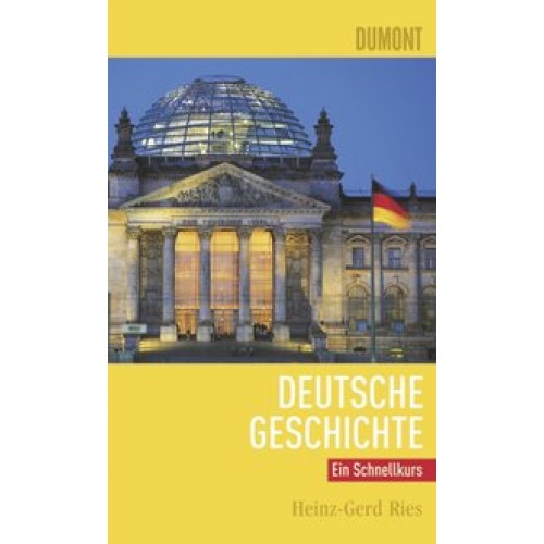 DuMont Schnellkurs Deutsche Geschichte [Taschenbuch] [2009] Ries, Heinz-Gerd