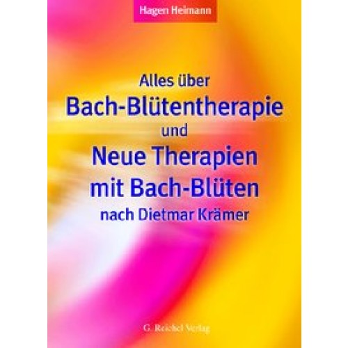 Alles über Bach-Blütentherapie und Neue Therapien mit Bach-Blüten nach Dietmar Krämer