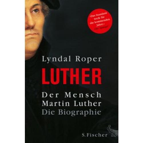Der Mensch Martin Luther: Die Biographie [Gebundene Ausgabe] [2016] Roper, Lyndal, Fock, Holger, Mül