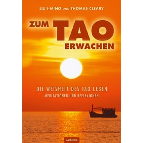 Zum Tao erwachen - Die Weisheit des Tao leben