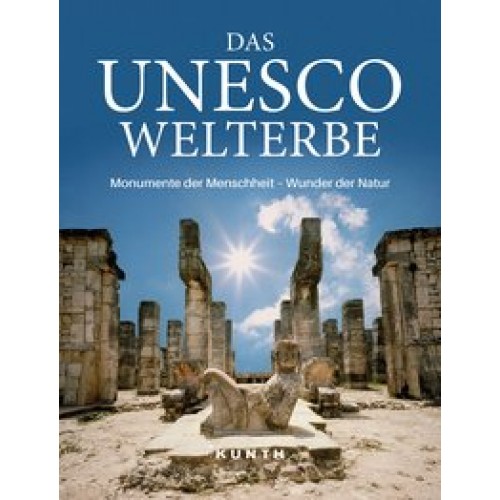 Das UNESCO Welterbe: Monumente der Menschheit - Wunder der Natur (KUNTH Das Erbe der Welt) [Taschenbuch] [2018]