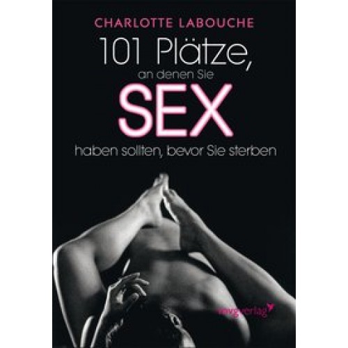 101 Plätze, an denen Sie Sex haben sollten, bevor Sie sterben