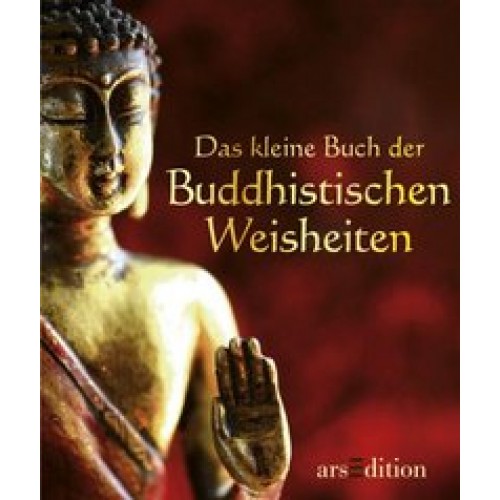 Das kleine Buch der Buddhistischen Weisheiten