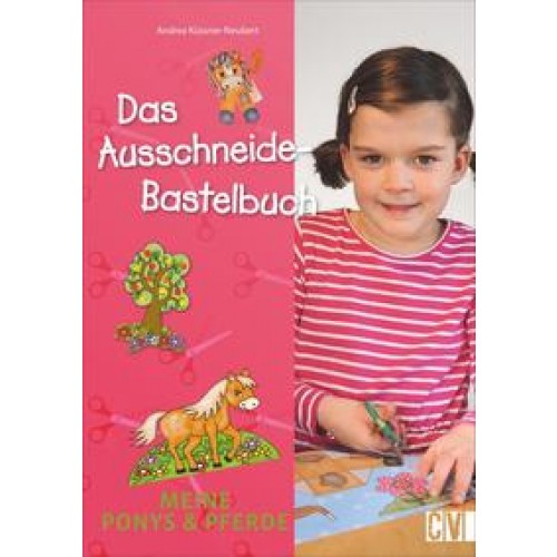 Das Ausschneide-Bastelbuch: Meine Ponys & Pferde