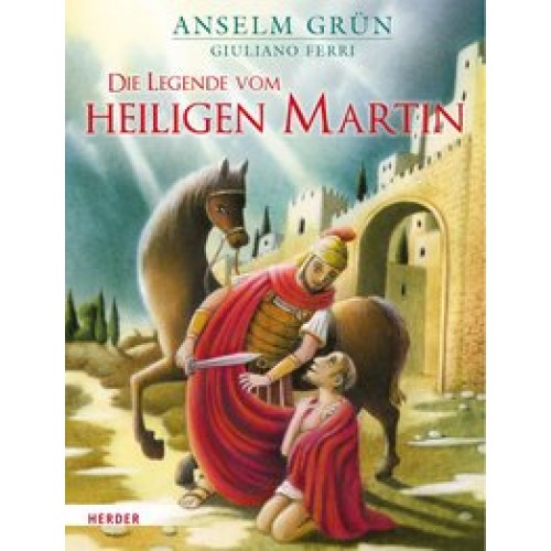 Die Legende vom heiligen Martin [Gebundene Ausgabe] [2015] Grün, Anselm, Ferri, Giuliano
