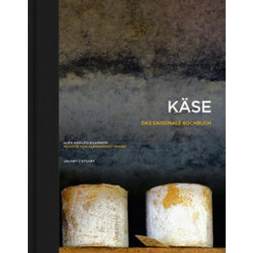 Käse – Das saisonale Kochbuch
